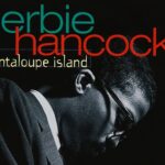 Notalar ve İntibâlar: Herbie Hancock – Cantaloupe Island