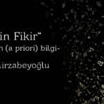 Peşin Fikir – (A priori) Bilgi – Tevatüren Bilgi