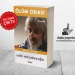 Salih Mirzabeyoğlu’nun “Ölüm Odası” eserinin 4. cildi çıktı!